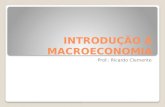 INTRODUÇÃO À MACROECONOMIA Prof.: Ricardo Clemente.