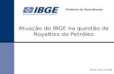 Atuação do IBGE na questão de Royalties do Petróleo Diretoria de Geociências 08 de maio de 2008.