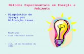 Métodos Experimentais em Energia e Ambiente •Diagnóstico de Sprays por Difracção Laser. Mestrando: •Luis Ferreira Duarte •IST, 24 de Novembro de 2003.