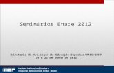 Seminários Enade 2012 Diretoria de Avaliação da Educação Superior/DAES/INEP 19 a 22 de junho de 2012.