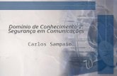 Domínio de Conhecimento 2: Segurança em Comunicações Carlos Sampaio.