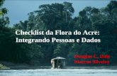 Checklist da Flora do Acre: Integrando Pessoas e Dados Douglas C. Daly Marcos Silveira.