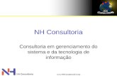 Www.NHConsultoriaTI.com NH Consultoria Consultoria em gerenciamento do sistema e da tecnologia de informação.