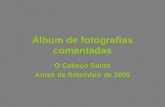 Álbum de fotografias comentadas O Cabeço Santo Antes de Setembro de 2005.