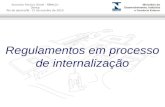 Encontro Técnico Dimel - RBMLQ-I Dimep Rio de Janeiro/RJ - 27 de outubro de 2010 Regulamentos em processo de internalização.