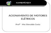 ELETROTÉCNICA Professor Etevaldo Costa ACIONAMENTO DE MOTORES ELÉTRICOS Prof° Msc Etevaldo Costa.