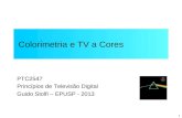 1 Colorimetria e TV a Cores PTC2547 Princípios de Televisão Digital Guido Stolfi – EPUSP - 2013.