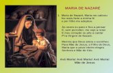 MARIA DE NAZARÉ 1. Maria de Nazaré, Maria me cativou fez mais forte a minha fé e por filho me adoptou. Às vezes eu paro e fico a pensar E, sem perceber,
