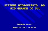 SISTEMA HIDROVIÁRIO DO RIO GRANDE DO SUL Fernando Becker Brasília / DF – 16.02.05.
