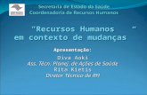 “Recursos Humanos em contexto de mudanças” Apresentação: Diva Aoki Ass. Técn. Planej. de Ações de Saúde Rita Kietis Diretor Técnico de RH.