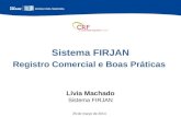 Sistema FIRJAN Registro Comercial e Boas Práticas 20 de março de 2014 Lívia Machado Sistema FIRJAN.