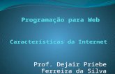 Prof. Dejair Priebe Ferreira da Silva.  Não há controle centralizado.  Não há gerência.  Inteligência nas pontas.  Conectividade total entre dois.
