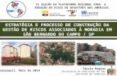 IV SESSÃO DA PLATAFORMA REGIONAL PARA A REDUÇÃO DO RISCO DE DESASTRES NAS AMÉRICAS (PR14) Guayaquil, Maio de 2014 ESTRATÉGIA E PROCESSO DE CONSTRUÇÃO DA.