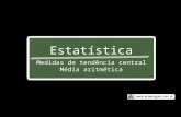 Estatística Medidas de tendência central Média aritmética.