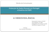 Direito da Comunicação Protecção de Dados Pessoais em Portugal: a Doutrina da CNPD A V IDEOVIGILÂNCIA FDUNL Ano lectivo 2010/2011 Alexandra Palma nº1247.