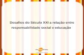 Desafios do Século XXI a relação entre responsabilidade social e educação.