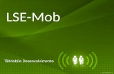 LSE-Mob TBMobile Desenvolvimento. O nosso aplicativo • O LSE-Mob foi feito com a mais moderna tecnologia de desenvolvimento para a plataforma Android,