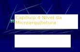 Capítulo 4 Nível da Microarquitetura Prof. Marcelo Mikosz Gonçalves.