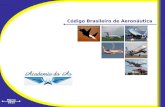 Março 2012 Código Brasileiro de Aeronáutica. CBA Código Brasileiro de Aeronáutica – lei Nº 7565 de 19 de Dezembro de 1986.