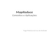 MapReduce Conceitos e Aplicações Tiago Pedroso da Cruz de Andrade.