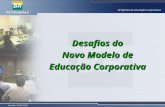 Desafios do Novo Modelo de Educação Corporativa III Oficina de Educação Corporativa Brasília, 03/05/2005.