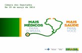 1 Câmara dos Deputados Em 19 de março de 2014. Brasil precisa de mais médicos Brasil1,8 Argentina3,2 Uruguai3,7 Portugal3,9 Espanha4 Reino Unido2,7 Austrália3.