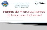 Fontes de Microrganismos de Interesse Microrganismos de interesse industrial podem ser obtidos das seguintes formas:  Isolamento a partir de recursos.