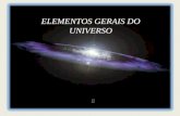 ELEMENTOS GERAIS DO UNIVERSO ff. FLUÍDO CÓSMICO “Fluído Cósmico é o plasma divino, hausto do Criador ou força nervosa do Todo- Sábio. Nesse elemento primordial.