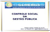 CONTROLE SOCIAL DA GESTÃO PÚBLICA PEDRO GABRIL KENNE DA SILVA M.M. Lj. Phoenix 70 - pgabril@terra.com.br.