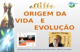 ORIGEM DA VIDA E EVOLUÇÃO APRESENTAÇÃO DESENVOLVIDA PELO PROF. BRUNO CACIQUE.