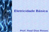 Eletricidade Básica Prof. Raul Diaz Rosas CORRENTE ELÉTRICA.