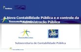 A Nova Contabilidade Pública e o controle da Administração Pública Subsecretaria de Contabilidade Pública.