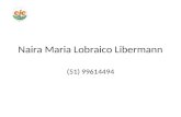 Naira Maria Lobraico Libermann (51) 99614494. O futuro é hoje...