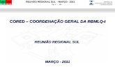 REUNIÃO REGIONAL SUL - MARÇO - 2011 Pg. 1 - 121 CORED – COORDENAÇÃO GERAL DA RBMLQ-I REUNIÃO REGIONAL SUL MARÇO - 2011.