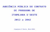 AUDIÊNCIA PÚBLICA DO CONTRATO DE PROGRAMA DE ITAPEJARA D´OESTE 2012 a 2042 Itapejara D´Oeste, Maio/2012.