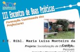 Formação Continuada dos Professores Projeto: Socialização de Estratégias Pessoais Formação e Observação em Sala de Aula E.E. Bibl. Maria Luisa Monteiro.