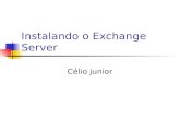 Instalando o Exchange Server Célio junior. 1º  Insira o CD na Unidade de CDRom e espere o autorum executar.