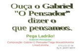 Pega Ladrão! Gabriel Pensador Composição: Gabriel O Pensador/Tiago Mocotó/Aninha Lima/Liminha 20/6/2014 05:41 By R_MORTIMER.