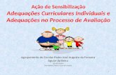 Ação de Sensibilização Adequações Curriculares Individuais e Adequações no Processo de Avaliação Agrupamento de Escolas Padre José Augusto da Fonseca Aguiar.
