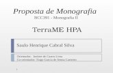 TerraME HPA Saulo Henrique Cabral Silva 1 Proposta de Monografia BCC391 - Monografia II Orientador: Joubert de Castro Lima Co-orientador: Tiago Garcia.