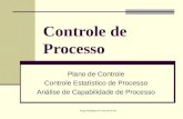 Diego Rodrigues & Franciele Borba Controle de Processo Plano de Controle Controle Estatístico de Processo Análise de Capabilidade de Processo.