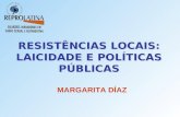 RESISTÊNCIAS LOCAIS: LAICIDADE E POLÍTICAS PÚBLICAS MARGARITA DÍAZ.