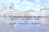 Tema EDUCAÇÃO E DESENVOLVIMENTO SUSTENTÁVEL IV ENCONTRO NACIONAL DA AUI RECIFE – 01 à 04/05/2008 by Luciene Gueiros.