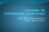 Prof. Ms.Gustavo Gonzalez Prof. Marcos Guisi. Objetivo Explicar por que o conhecimento dos sistemas de informação é importante para os profissionais das.