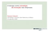 O design como estratégia de inovação nas empresas Flaviano Celaschi Poli.Design, Consorzio del Politecnico di Milano 09 setembro 2005.