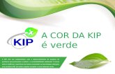 A COR DA KIP é verde A COR DA KIP é verde A KIP tem um compromisso com o desenvolvimento de projetos de produtos que promovam a saúde e a sustentabilidade.