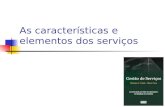As características e elementos dos serviços. O famoso framework de Corrêa & Caon (2.002), que mudou a forma de o mundo ver os Serviços... Qualidade na.
