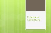 Cinema e Caricatura. Cinema Introdução  História do cinema  Primeiro filme ( A chegada do trem )  Contribuições.