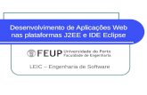 Desenvolvimento de Aplicações Web nas plataformas J2EE e IDE Eclipse LEIC – Engenharia de Software.