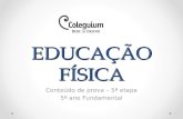 EDUCAÇÃO FÍSICA Conteúdo de prova – 5ª etapa 5º ano Fundamental.